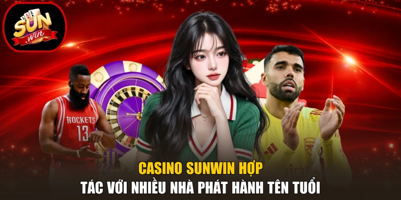 Casino 2 Casino Sunwin hợp tác với nhiều nhà phát hành tên tuổi