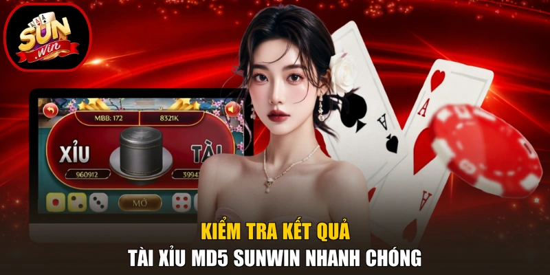 Kiểm tra kết quả tài xỉu MD5 Sunwin nhanh chóng