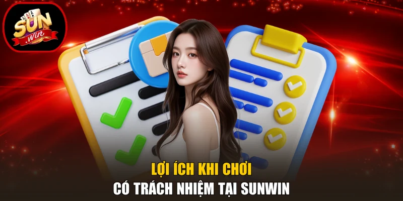 Lợi ích khi chơi có trách nhiệm tại Sunwin