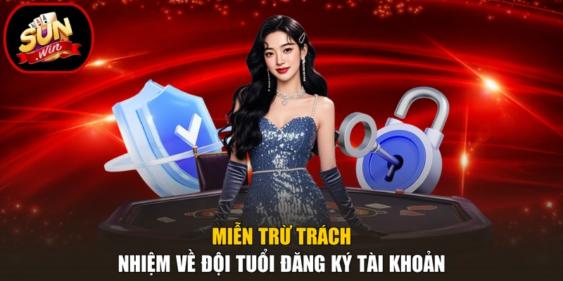 Miễn trừ trách nhiệm về đội tuổi đăng ký tài khoản