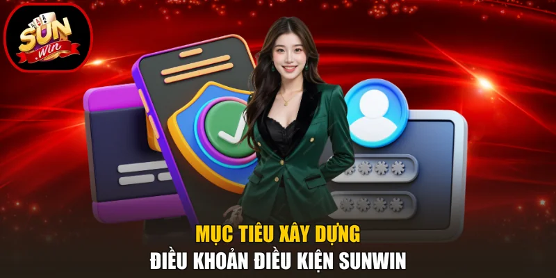 Mục tiêu xây dựng điều khoản điều kiện Sunwin