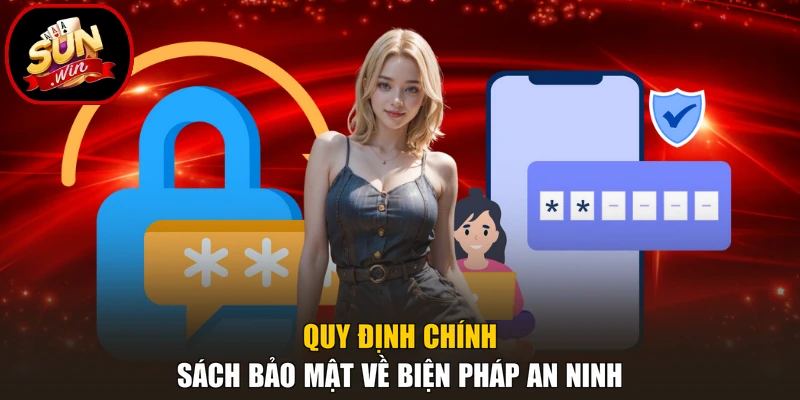 Quy định chính sách bảo mật về biện pháp an ninh