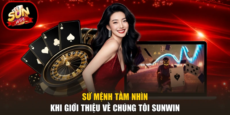 Sứ mệnh tầm nhìn khi giới thiệu về chúng tôi Sunwin