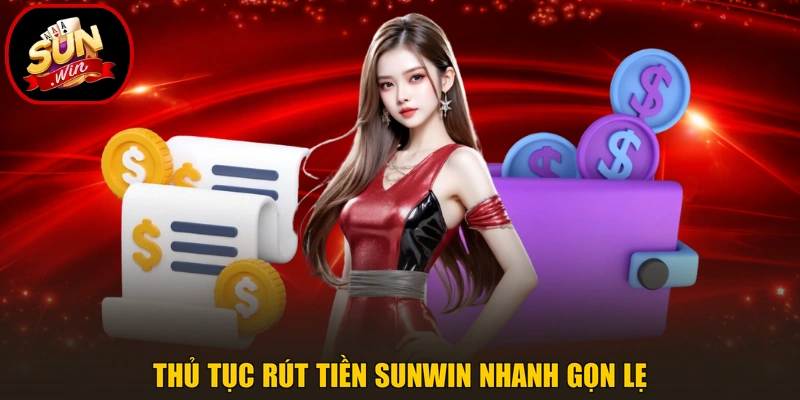 Thủ tục rút tiền Sunwin nhanh gọn lẹ
