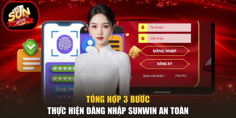 Tổng hợp 3 bước thực hiện đăng nhập Sunwin an toàn