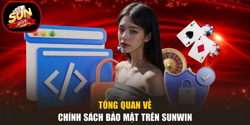 Tổng quan về chính sách bảo mật trên Sunwin